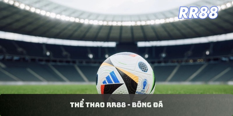 Thể thao RR88 - Bóng đá